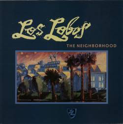 Los Lobos : The Neighborhood Los Lobos : The Neighborhood